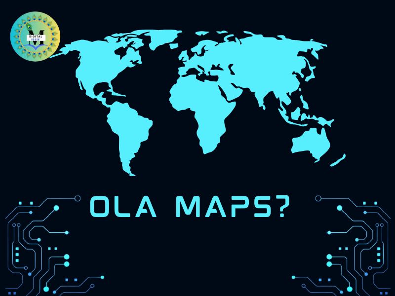 Ola Maps क्या है?